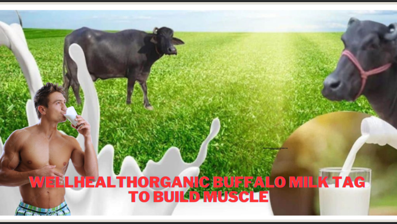 WellHealthOrganic Buffalo Milk Tag To Build Muscles